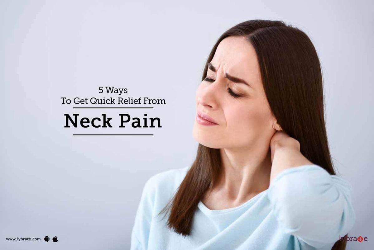 5 Ways To Get Quick Relief From Neck Pain - By Dr. Shyam Bhairi | Lybrate