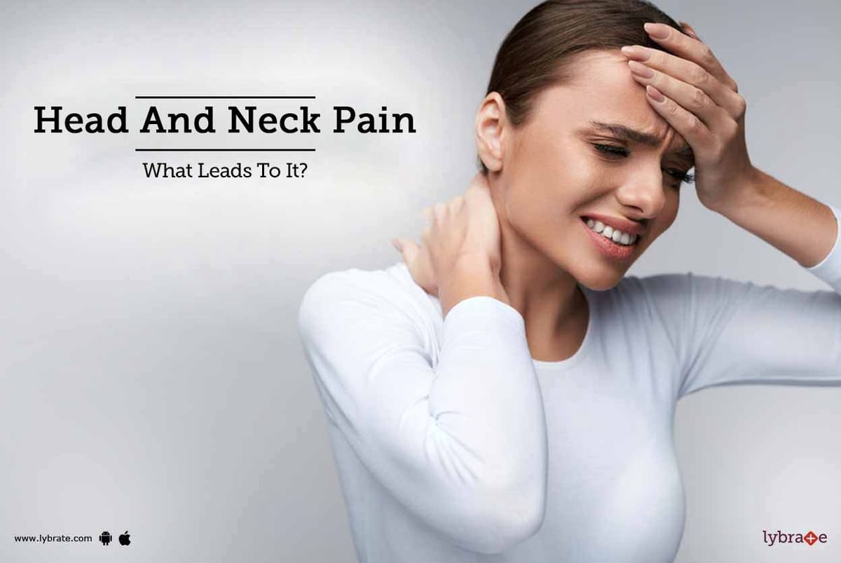 Head And Neck Pain - What Leads To It? - By Dr. K J Choudhury | Lybrate