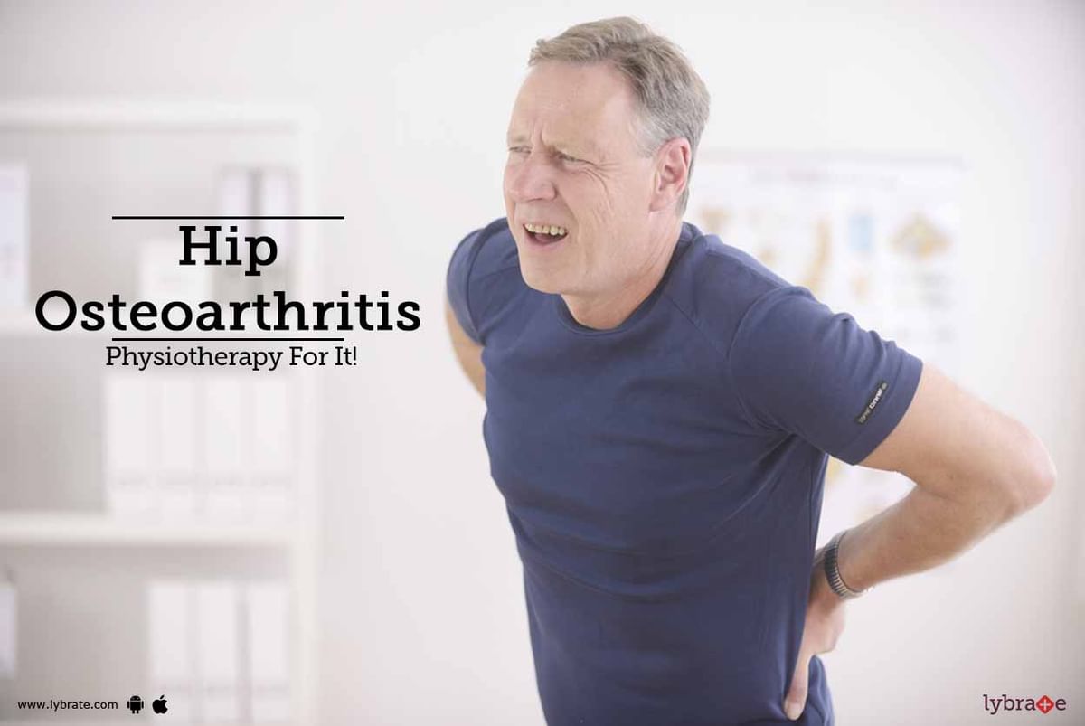 Hip Osteoarthritis - Physiotherapy For It! - By Dr. Payal Sharma | Lybrate