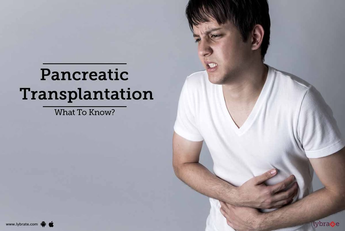 Pancreatic Transplantation - What To Know? - By Dr. Sunil Prakash | Lybrate