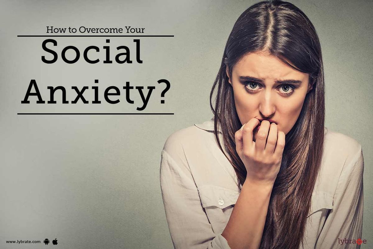 How to Overcome Your Social Anxiety? - By Dr. Indranil Saha | Lybrate