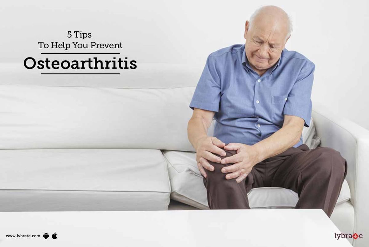 5 Tips to Help You Prevent Osteoarthritis - By Dr. Neeraj R Bijlani ...