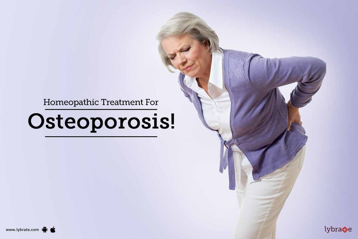 Homeopathic Treatment For Osteoporosis! - By Dr. Punit Middha | Lybrate