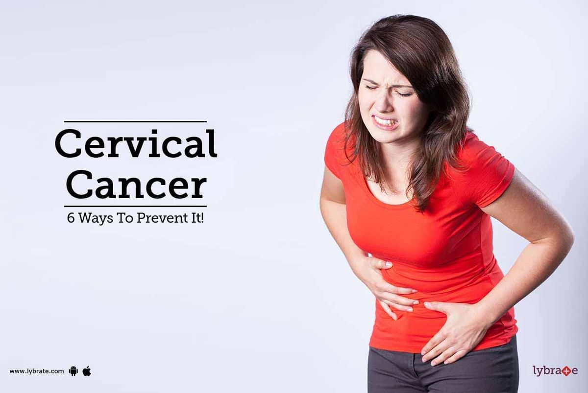 Cervical Cancer - 6 Ways To Prevent It! - By Dr. Kazi Trupti | Lybrate