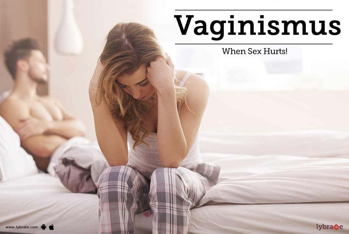 Vaginismus - When Sex Hurts! - By Dr. Shyam Mithiya | Lybrate