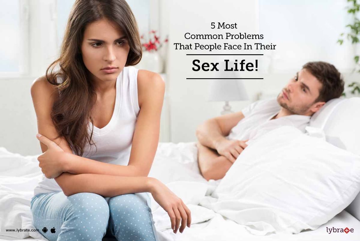 5 Most Common Problems That People Face In Their Sex Life! - By Dr. Arun  Kumar | Lybrate