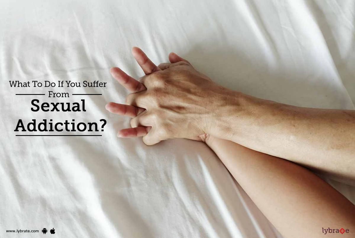 What To Do If You Suffer From Sexual Addiction? - By Dr. J Lal | Lybrate