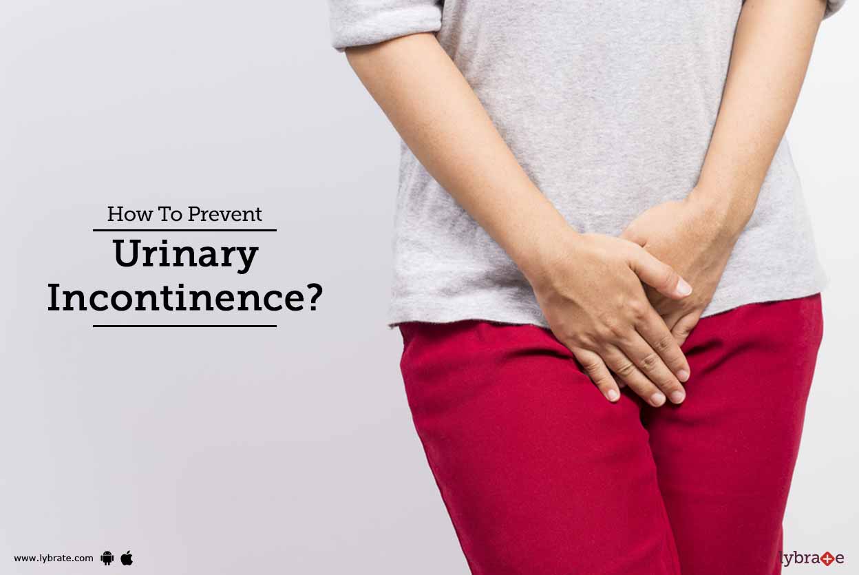 How To Prevent Urinary Incontinence? By Dr. Sudhir Khanna Lybrate