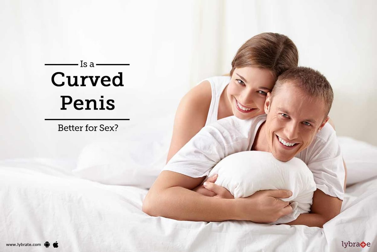 Is a Curved Penis Better for Sex? - By Dr. Masroor Ahmad Wani | Lybrate