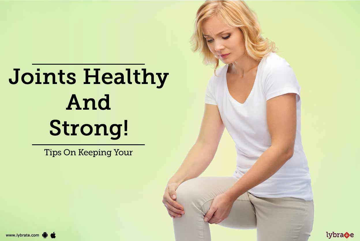 Tips On Keeping Your Joints Healthy And Strong! By Dr. Sanjib Kumar