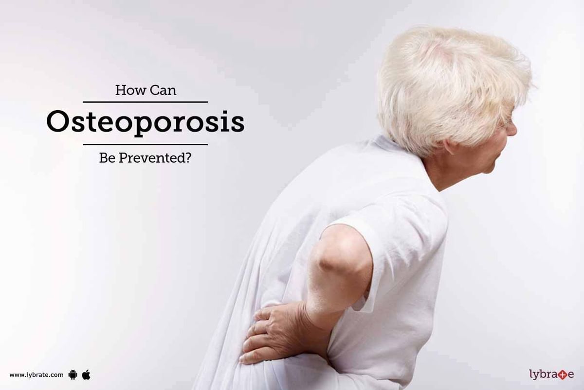 How Can Osteoporosis Be Prevented? - By Dr. Rahul Nerlikar | Lybrate