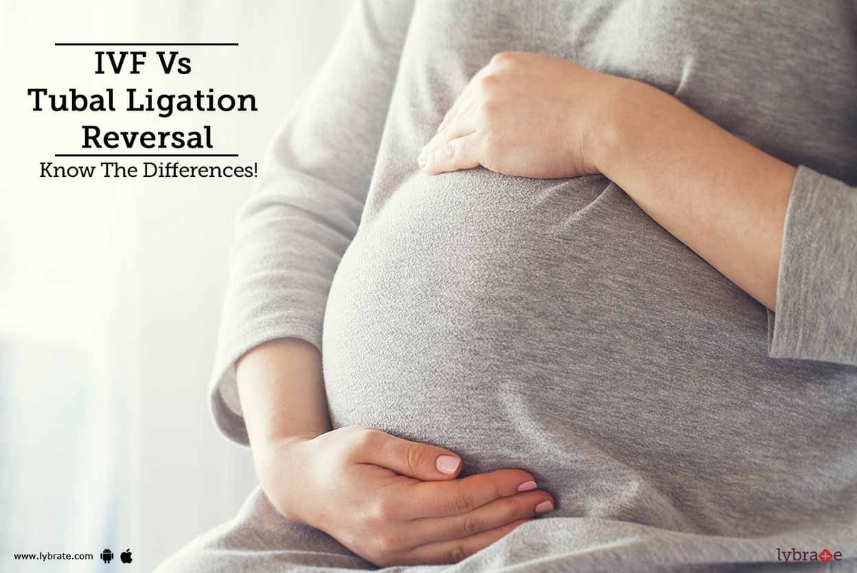 Ivf Vs Tubal Ligation Reversal Know The Differences By Indira Ivf