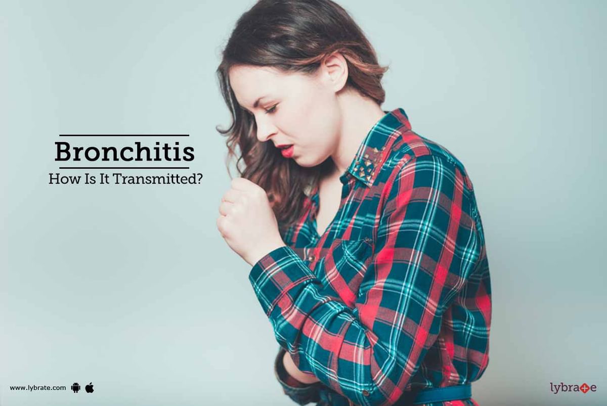 Bronchitis - How Is It Transmitted? - By Dr. Anant Gupta | Lybrate