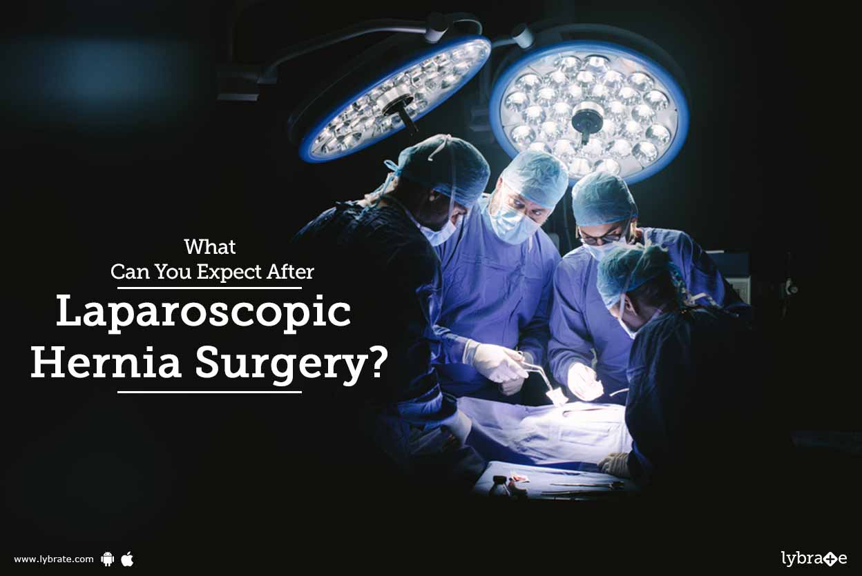 What Can You Expect After Laparoscopic Hernia Surgery? By Dr. Rahul