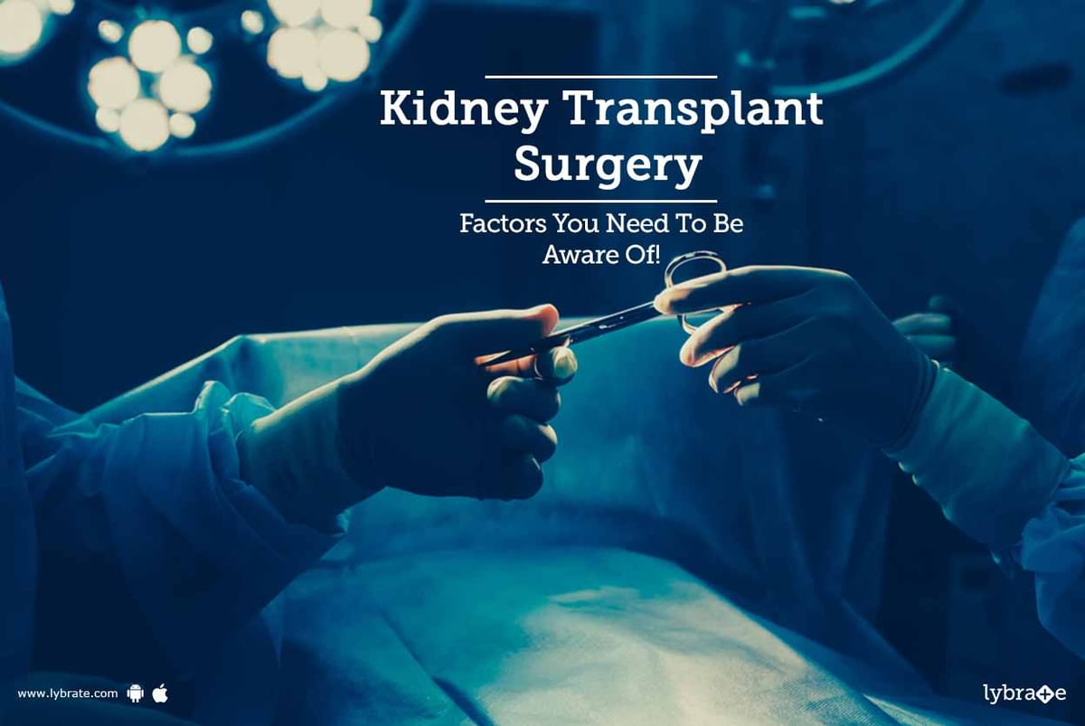 Kidney Transplant Surgery - Factors You Need To Be Aware Of! - By Dr ...