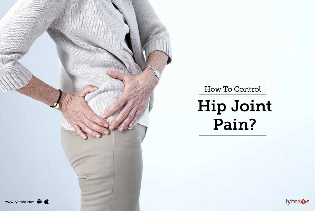 How To Control Hip Joint Pain? - By Dr. Karan Kishore Mane | Lybrate