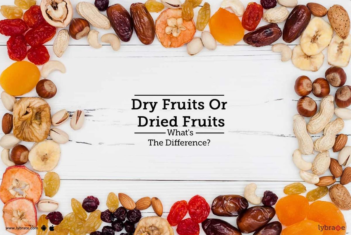 Dry Fruits Or Dried Fruits - What's The Difference? - By Dr. Shiimpy  Matharu | Lybrate