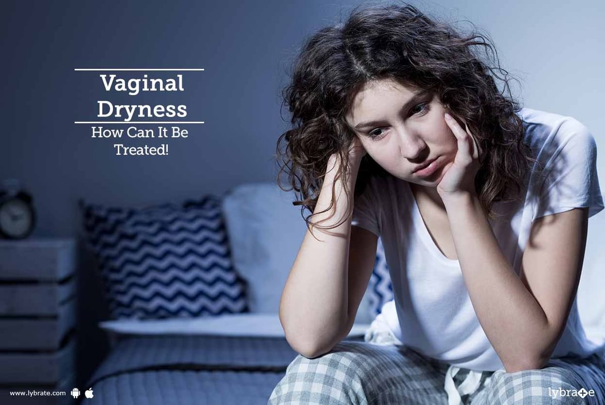 Vaginal Dryness How Can It Be Treated By Dr Abhishek Daga Lybrate 