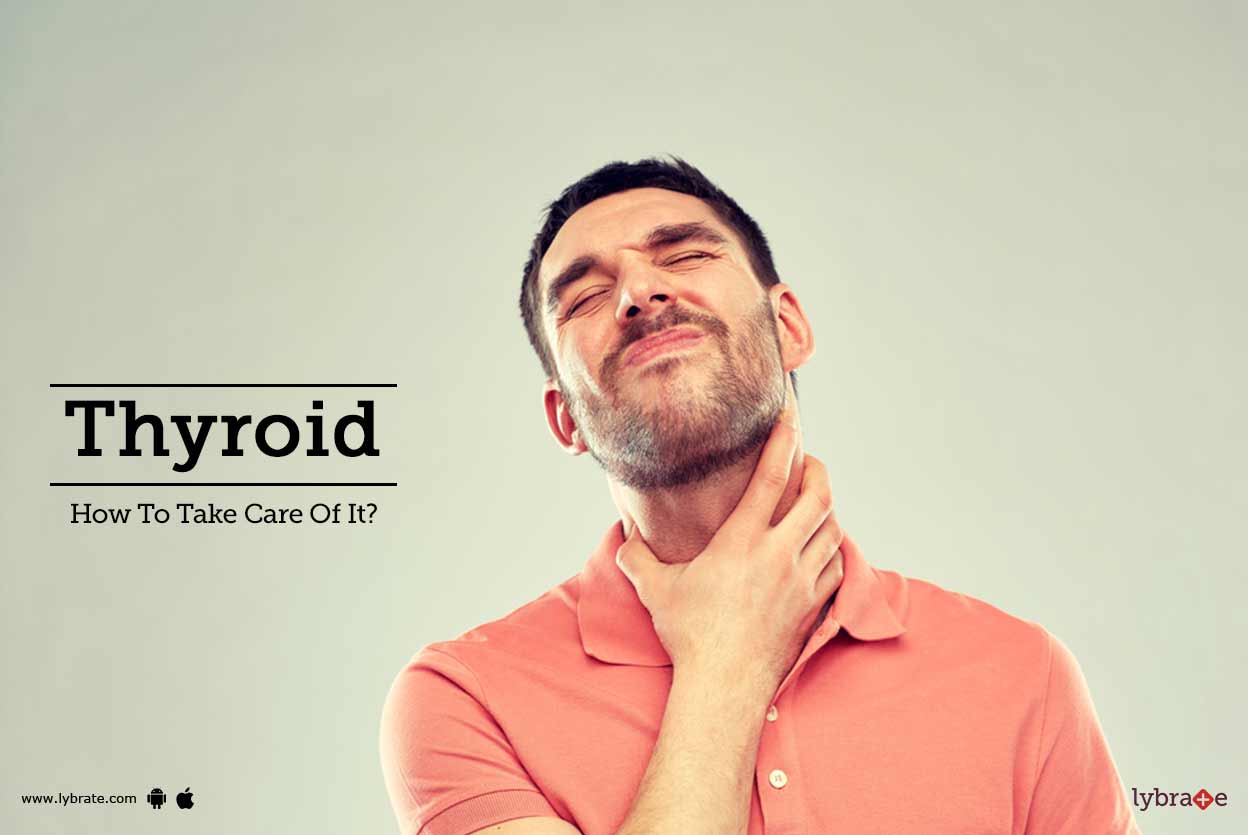 Thyroid - How To Take Care Of It? - By Dr. Bharti Tiwari | Lybrate