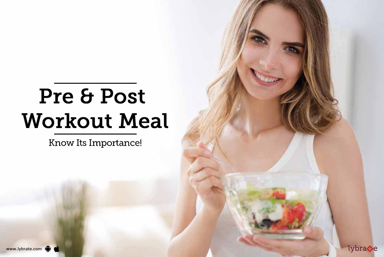 Pre & Post Workout Meal Know Its Importance! By Dr. Shalini Singhal Lybrate