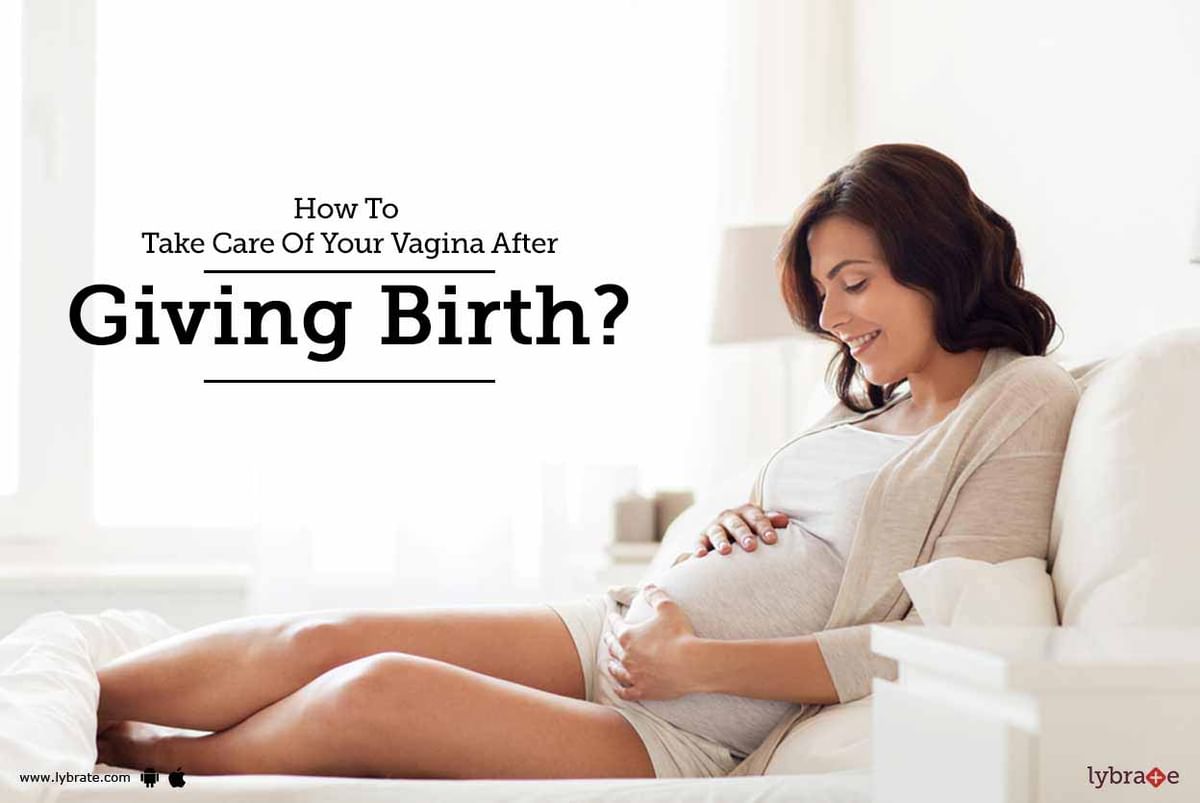 How To Take Care Of Your Vagina After Giving Birth By Motherhood