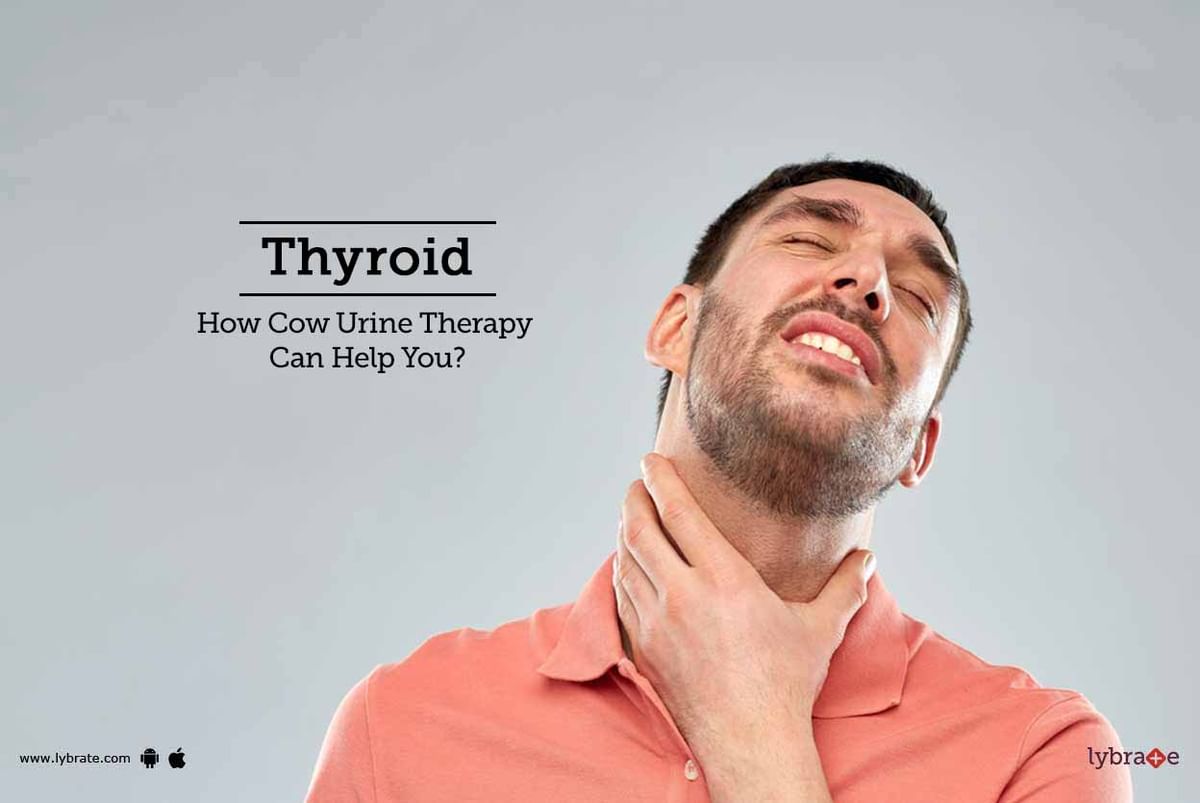 Thyroid - How Cow Urine Therapy can Help You? - By Dr. Ramesh Rai | Lybrate