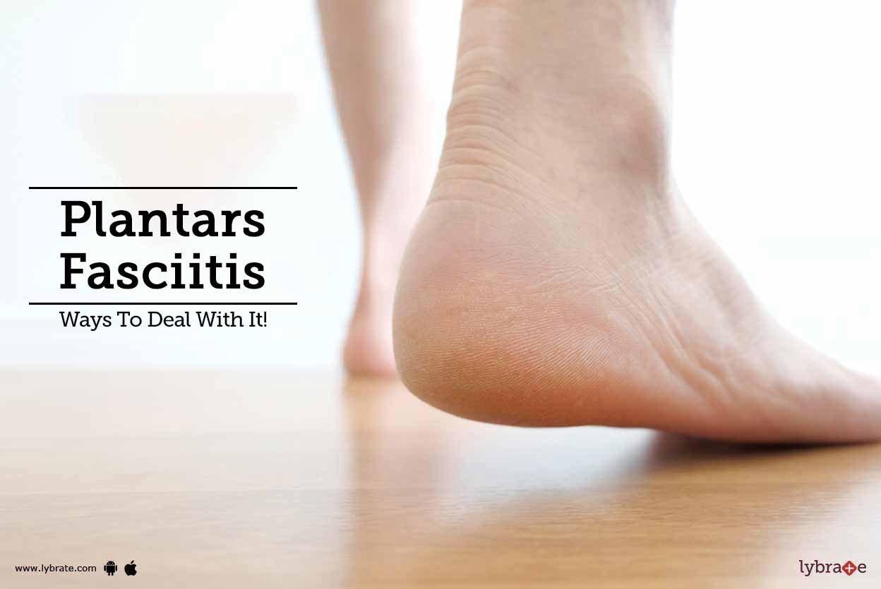 Plantars Fasciitis Ways To Deal With It! By Dr. Tanvir Maqbool