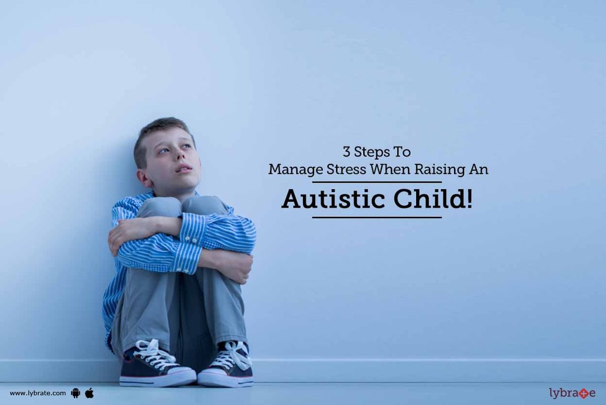 3 Steps To Manage Stress When Raising An Autistic Child! - By Dr ...