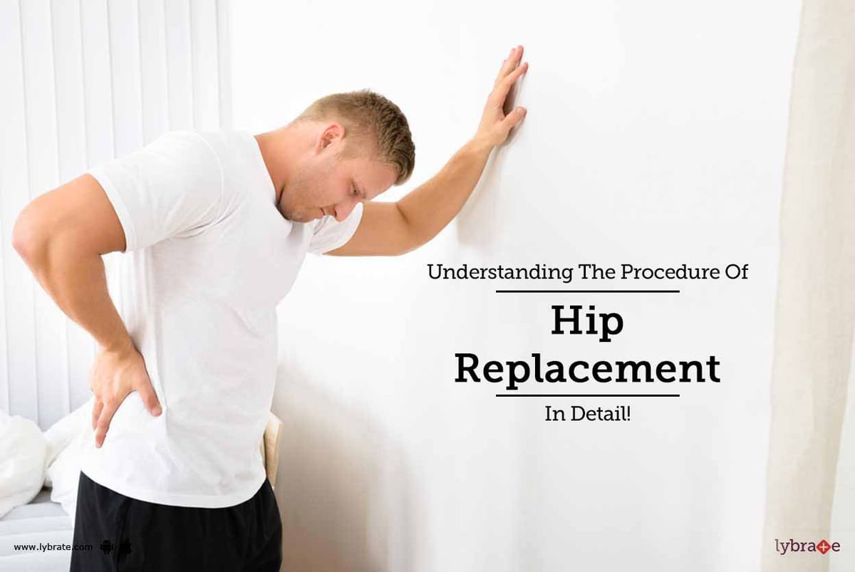 Understanding The Procedure Of Hip Replacement In Detail! - By Dr ...