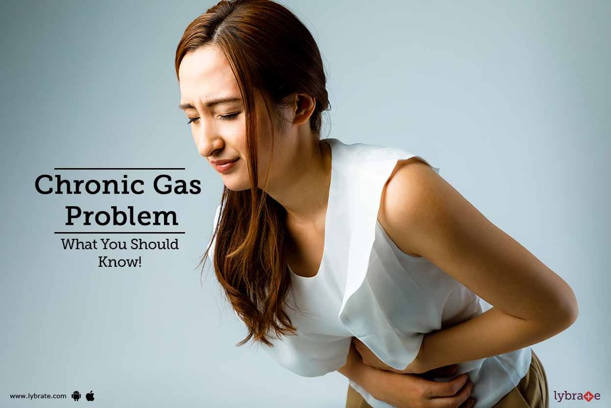 Chronic Gas Problem - What You Should Know! - By Dr. R. Melitha | Lybrate