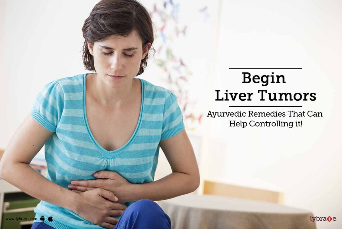 Begin Liver Tumors - Ayurvedic Remedies That Can Help Controlling it ...