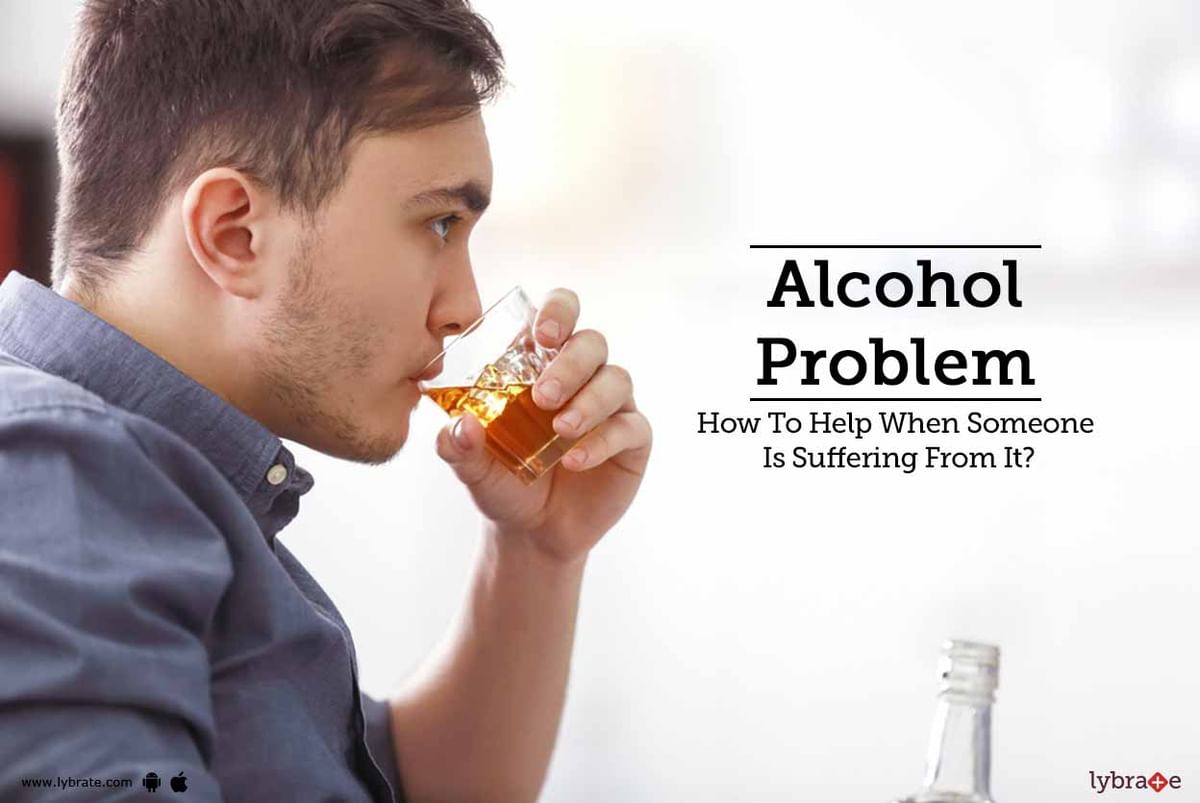 Alcohol Problem - How To Help When Someone Is Suffering From It? - By ...