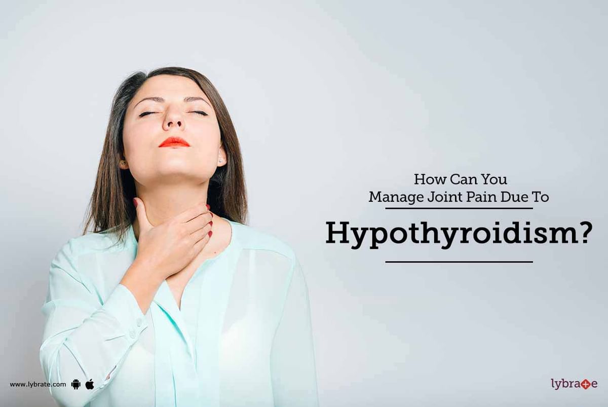 How Can You Manage Joint Pain Due To Hypothyroidism? - By Dr ...