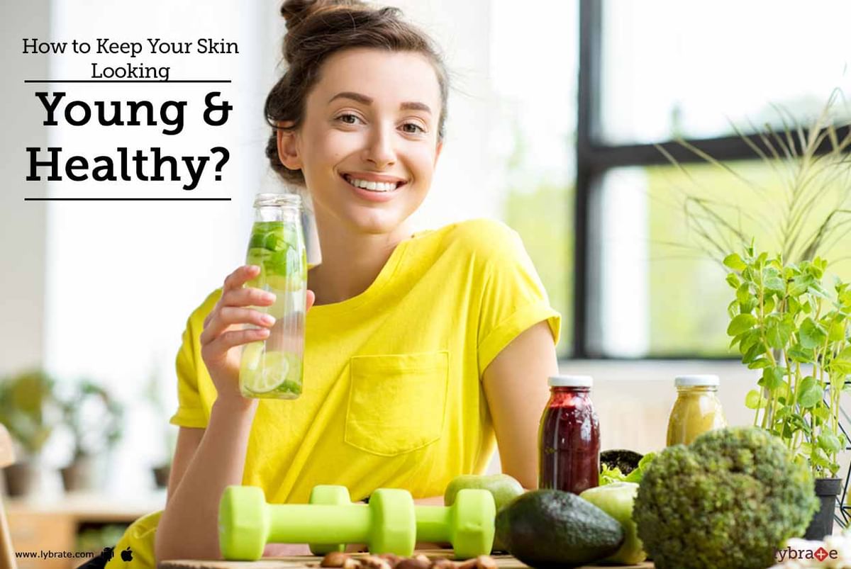 How to Keep Your Skin Looking Young & Healthy? - By Dr. Nidhi Jindal ...