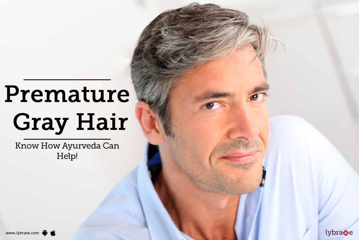 Premature Gray Hair - Know How Ayurveda Can Help! - By Dr. Rohit Shah ...