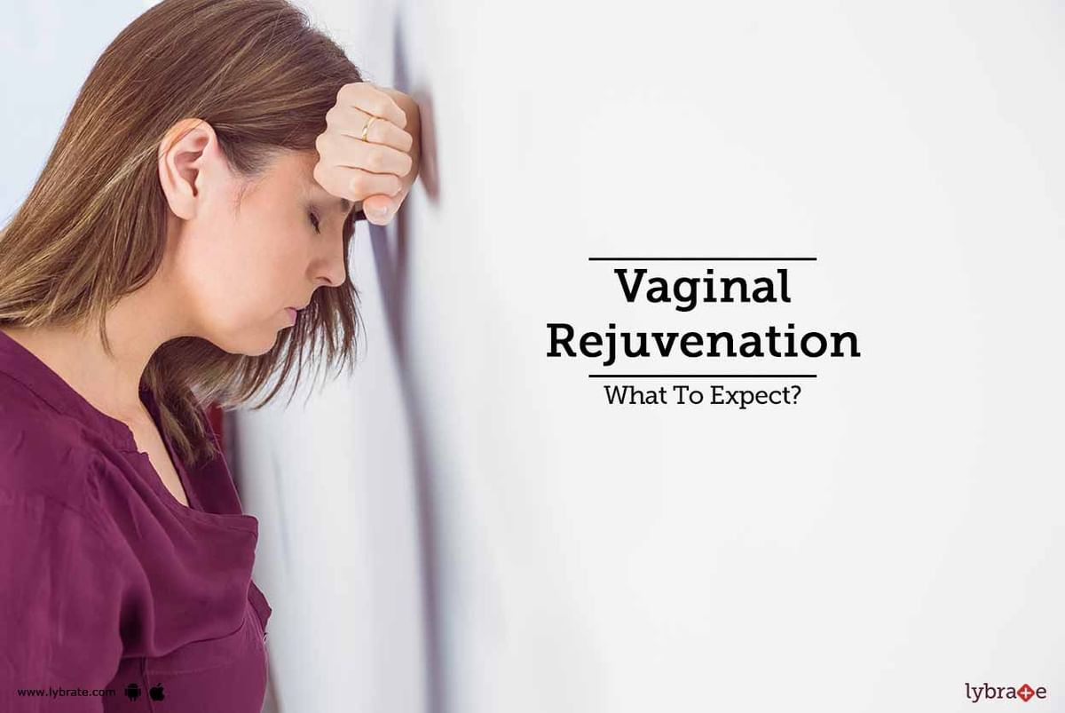 Vaginal Rejuvenation What To Expect By Dr Amrita Saha Lybrate