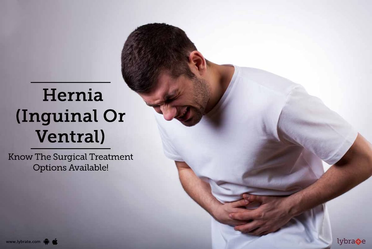 Hernia (Inguinal Or Ventral) - Know The Surgical Treatment Options ...