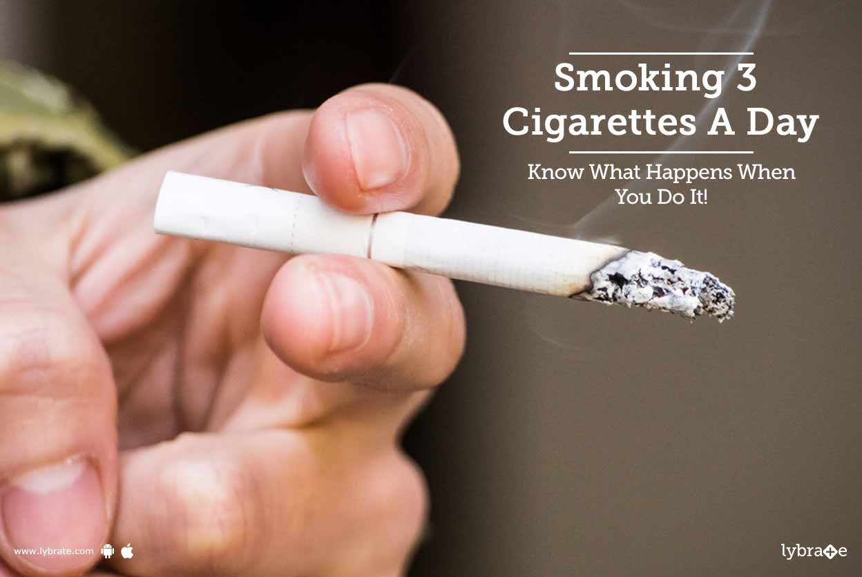 smoking 3 cigarettes a day is ok Smoking 3 Cigarettes A Day - Know What Happens When You Do It! - By Dr.  Gurmeet Singh Chabbra