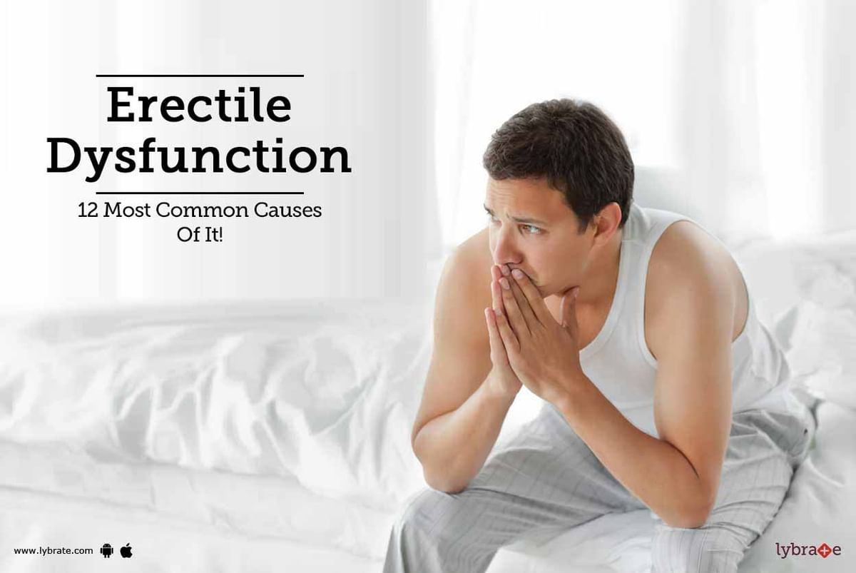 Erectile Dysfunction 12 Most Common Causes Of It By Dr. Keyur