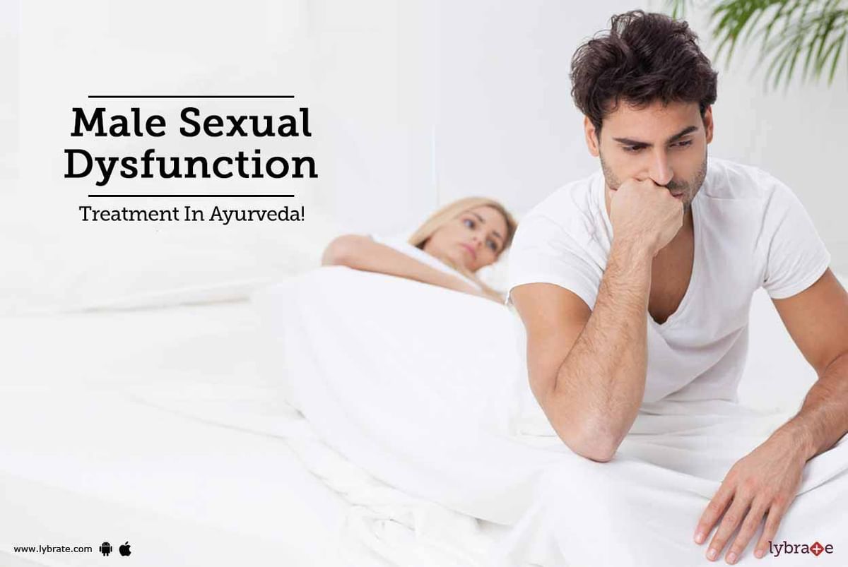 Male Sexual Dysfunction Treatment In Ayurveda By Dr. Mit S