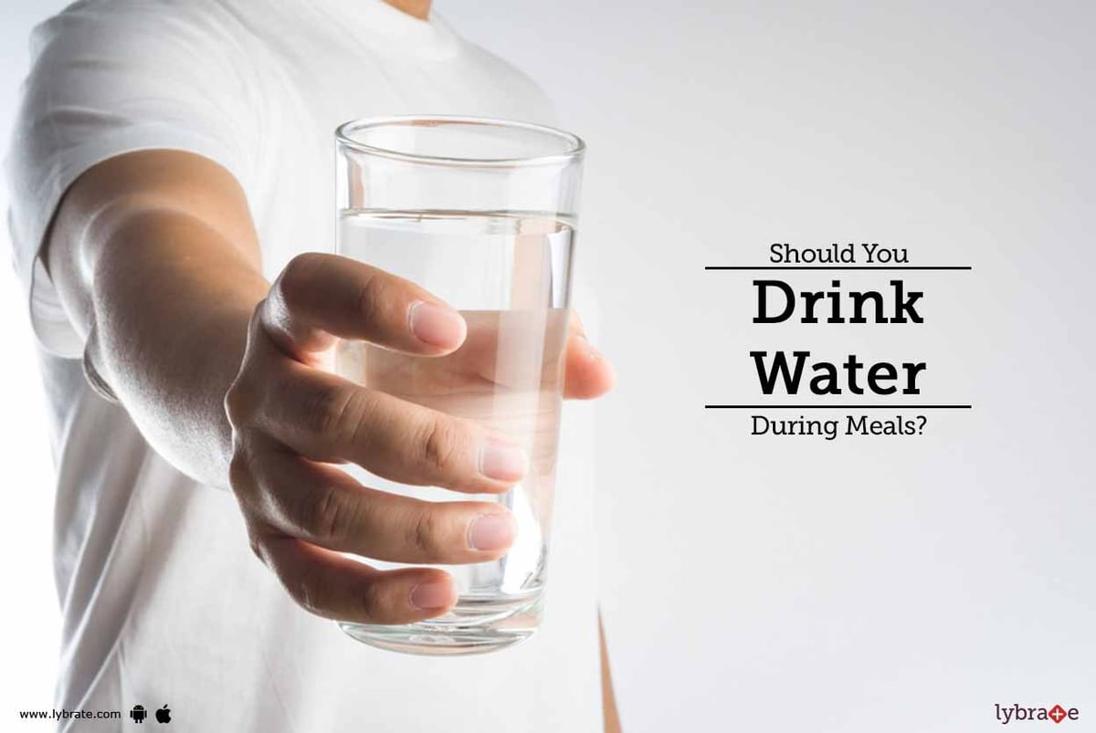 Should You Drink Water During Meals? - By Dt. Sachin Srivastava | Lybrate
