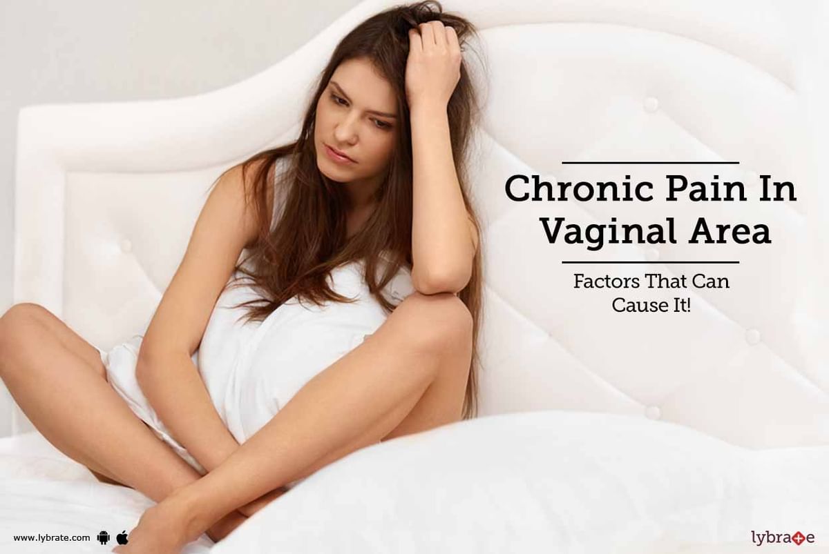 chronic-pain-in-vaginal-area-factors-that-can-cause-it-by-dr