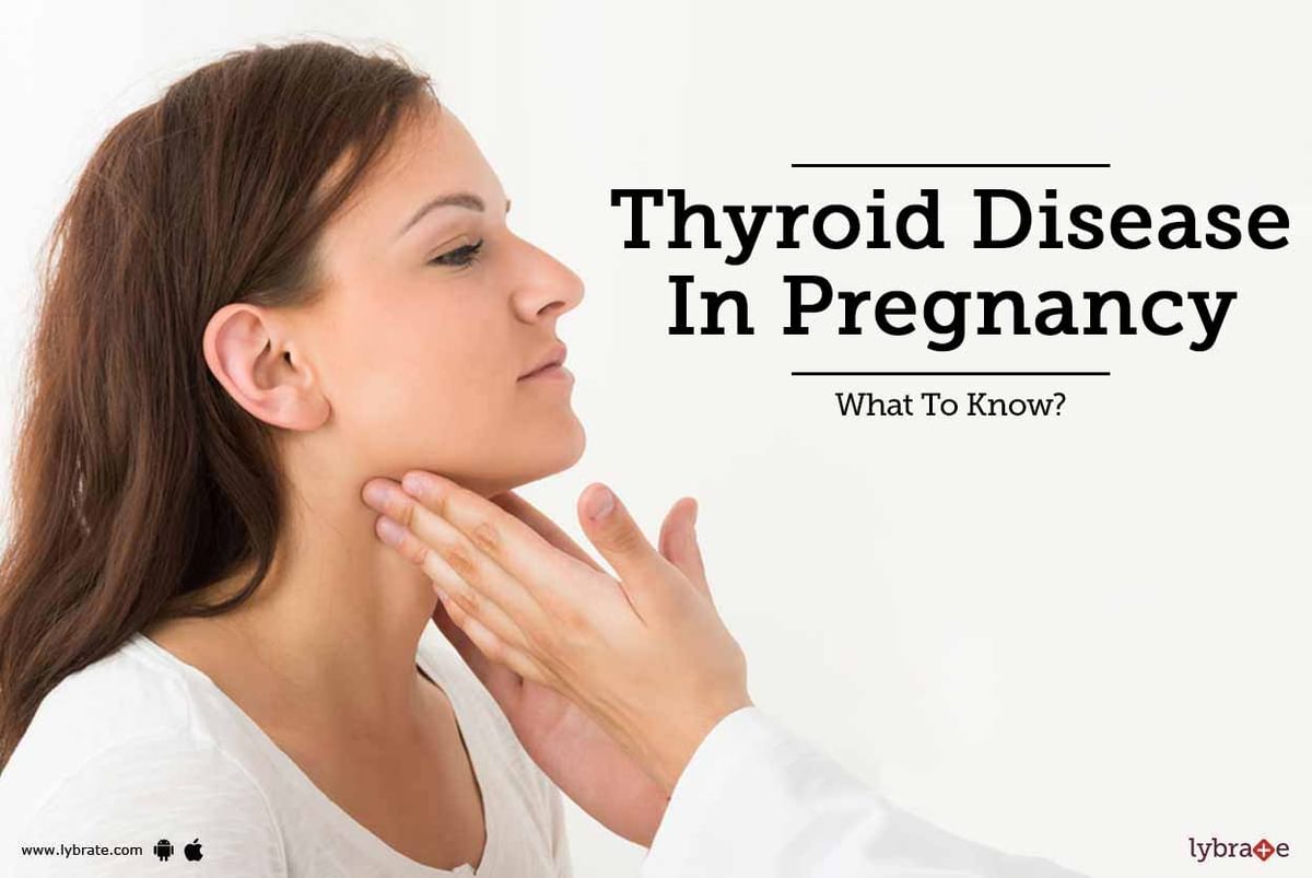 Thyroid Disease In Pregnancy What To Know By Dr Mudit Sabharwal Lybrate