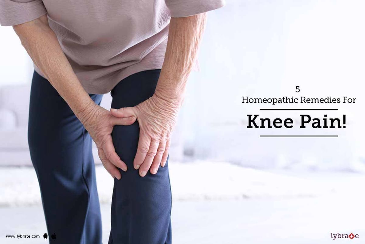 5 Homeopathic Remedies For Knee Pain! - By Dr. Chakshu Mishra | Lybrate