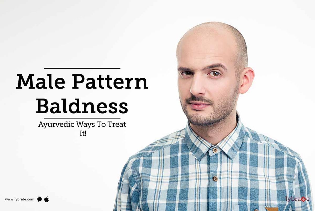 Male Pattern Baldness - Ayurvedic Ways To Treat It! - By Dr. Rohit Shah |  Lybrate