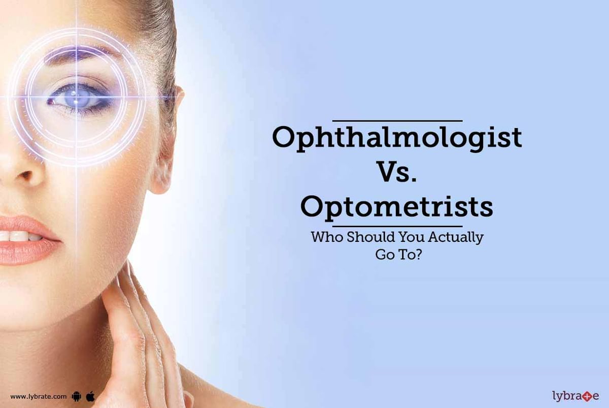 Ophthalmologist Vs Optometrists Who Should You Actually Go To By