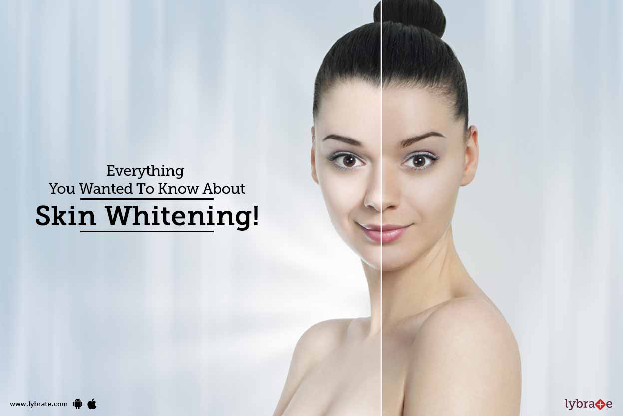 Everything You Wanted To Know About Skin Whitening By Dr Ramesh Everything You Wanted To Know About Skin Whitening By Dr Ramesh