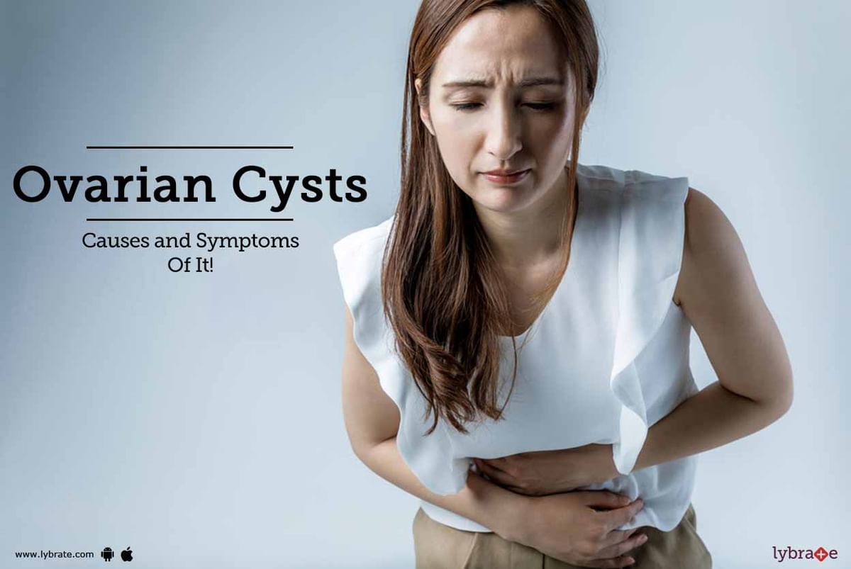 Ovarian Cysts Causes And Symptoms Of It By Dr Manisha Arora Lybrate 