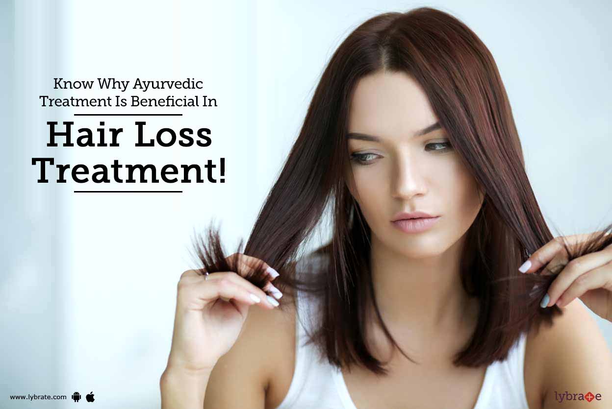 Know Why Ayurvedic Treatment Is Beneficial In Hair Loss Treatment! By