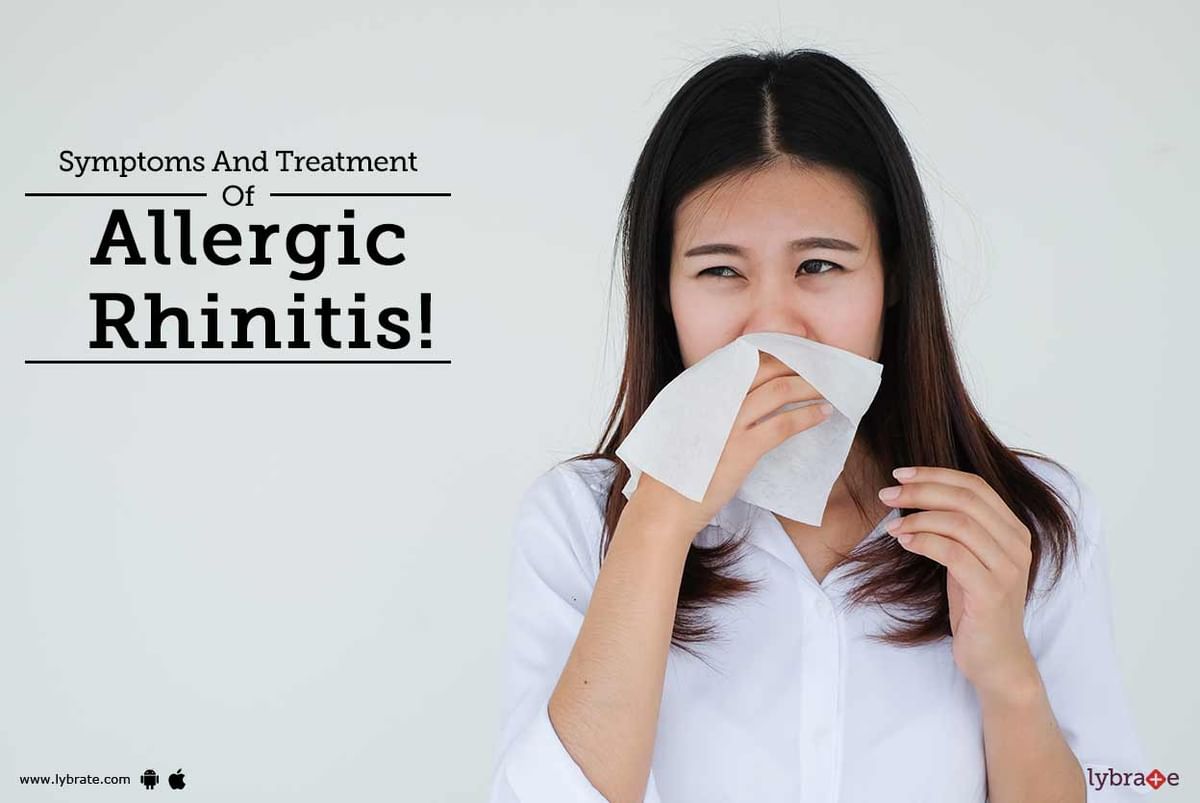 Symptoms And Treatment Of Allergic Rhinitis! - By Dr. Aalap Mehta | Lybrate